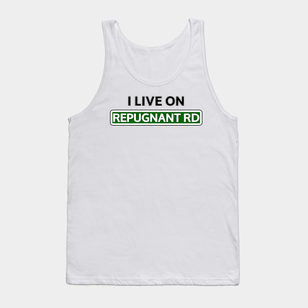 I live on Repugnant Rd Tank Top by Mookle